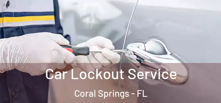 Car Lockout Service Coral Springs - FL