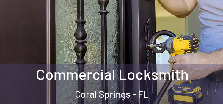  Commercial Locksmith Coral Springs - FL