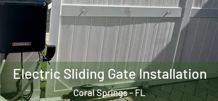 Electric Sliding Gate Installation Coral Springs - FL