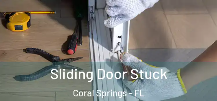 Sliding Door Stuck Coral Springs - FL